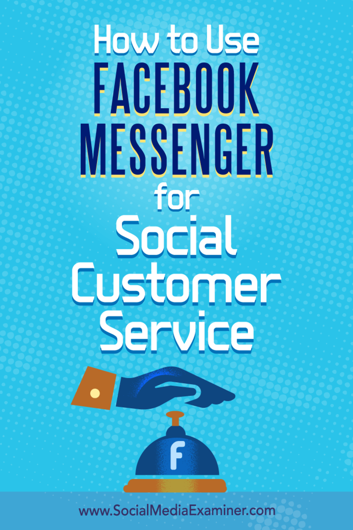 Sådan bruges Facebook Messenger til social kundeservice: Social Media Examiner