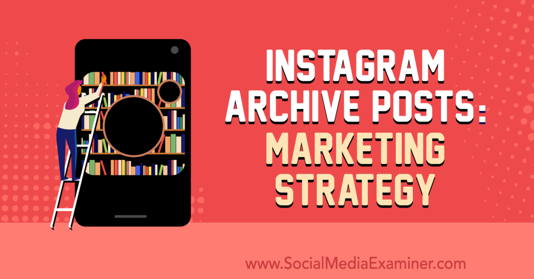 Instagram-arkivindlæg: Marketingstrategi af Jenn Herman på Social Media Examiner.
