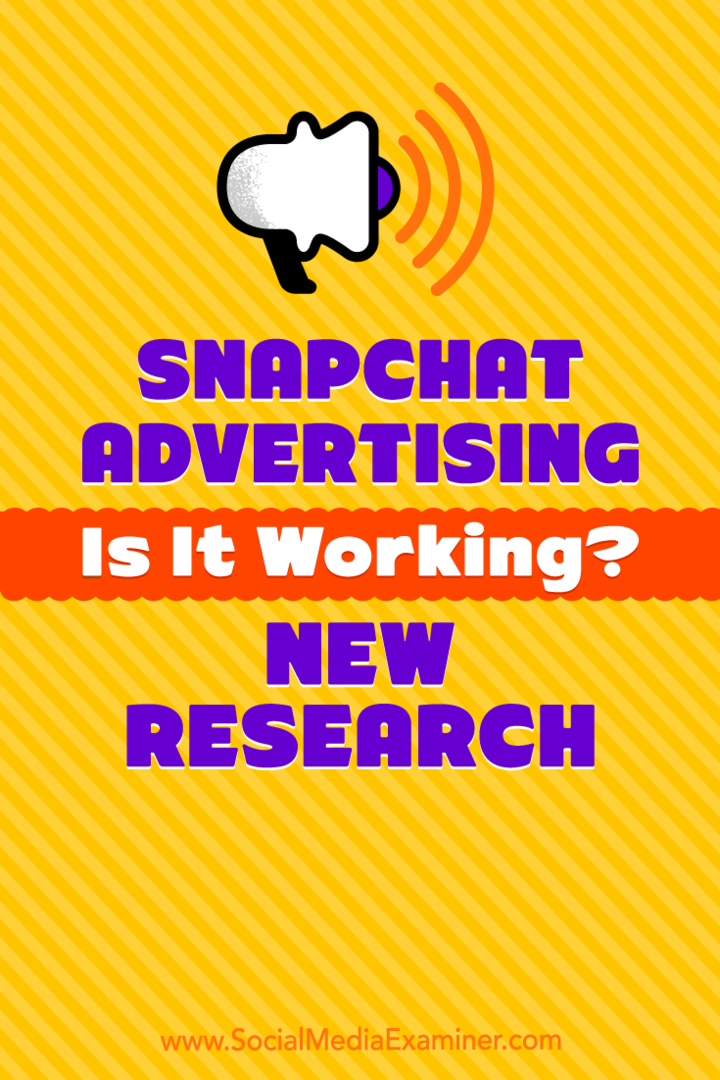 Snapchat-reklame: fungerer det? Ny forskning af Michelle Krasniak på Social Media Examiner.