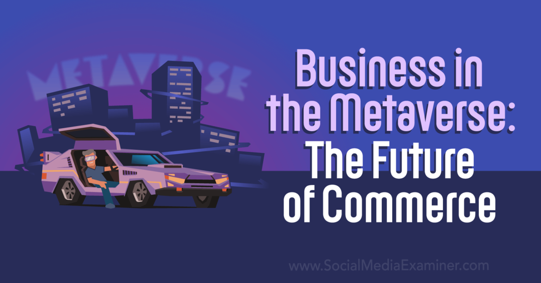 Business in the Metaverse: The Future of Commerce af Social Media Examiner