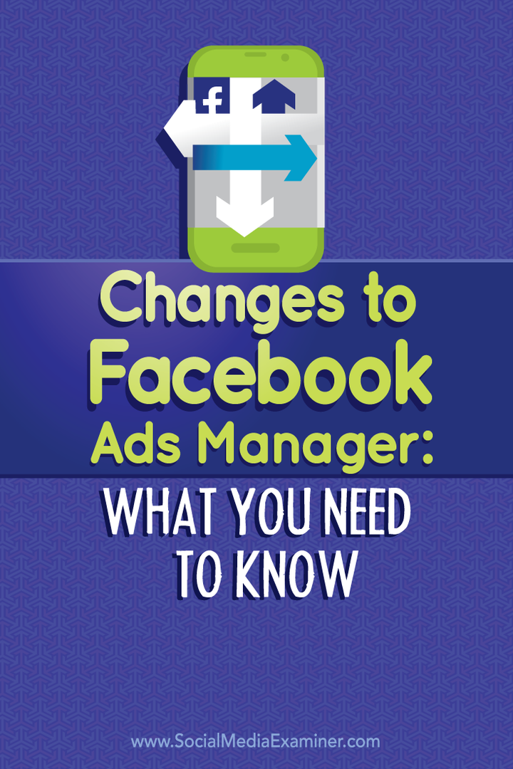 Ændringer i Facebook Ads Manager: Hvad du behøver at vide: Social Media Examiner