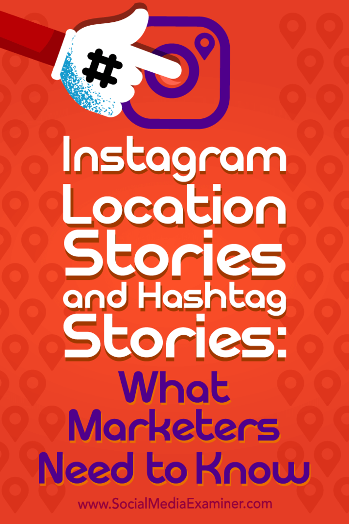 Instagram-lokalitetshistorier og hashtag-historier: Hvad marketingfolk har brug for at vide af Jenn Herman på Social Media Examiner.