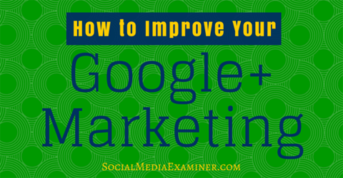 forbedre google + marketing