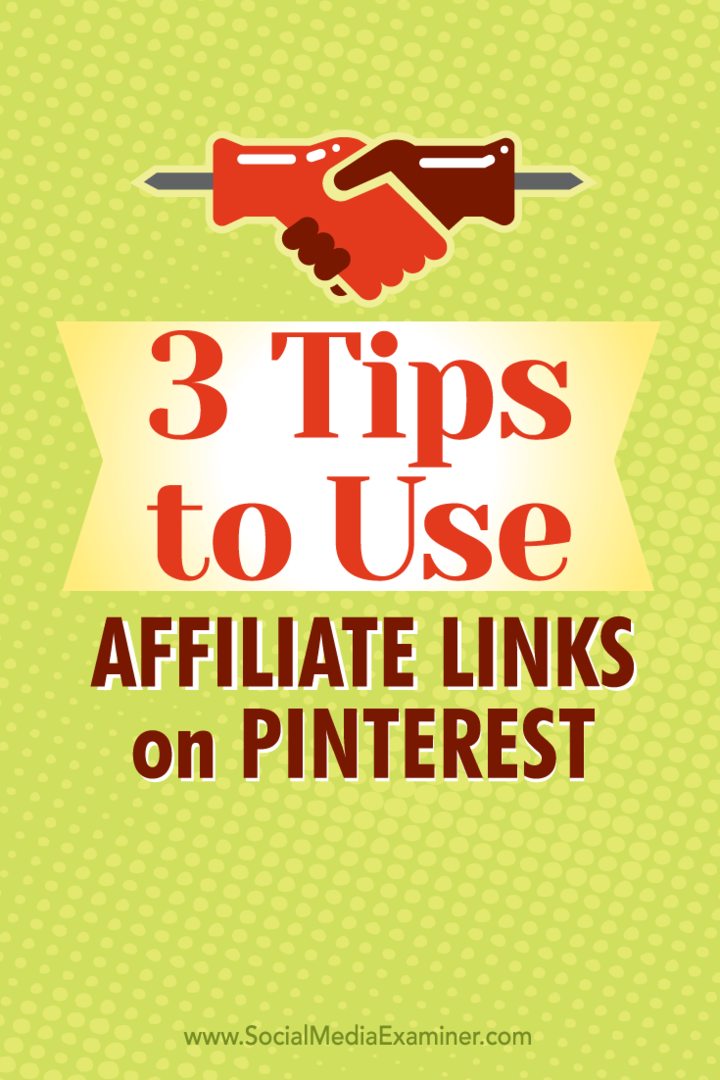 Tips til tre måder at bruge til tilknyttede links på Pinterest.