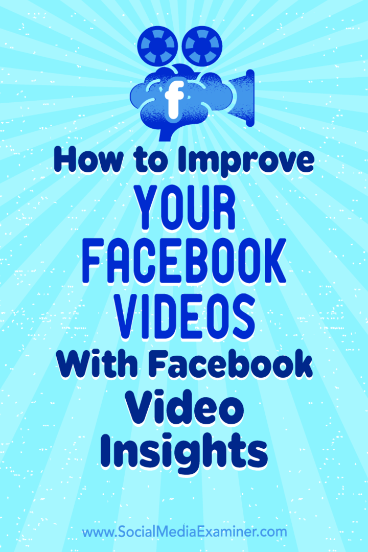 Sådan forbedres dine Facebook-videoer med Facebook Video Insights: Social Media Examiner