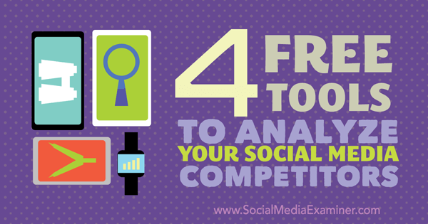 4 gratis værktøjer til at analysere konkurrenter på sociale medier