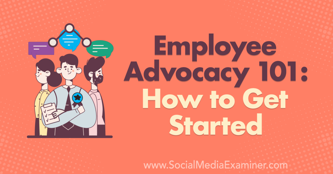 Employee Advocacy 101: Sådan kommer du i gang: Social Media Examiner