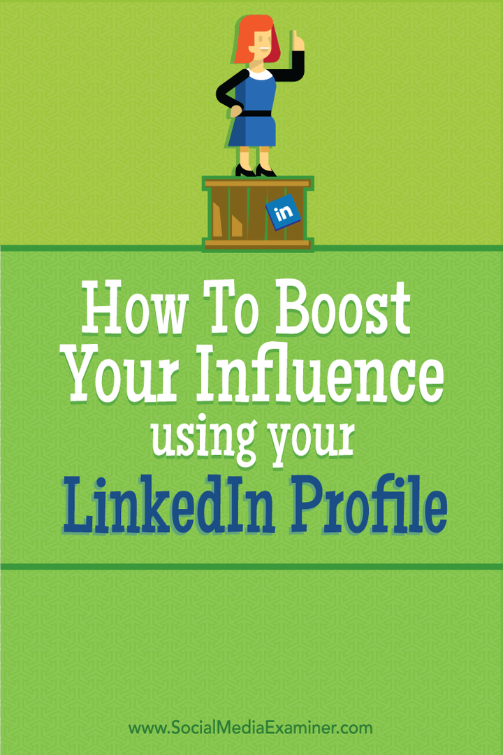 Sådan styrkes din indflydelse ved hjælp af din LinkedIn-profil: Social Media Examiner