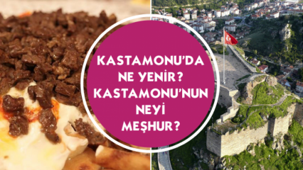 Hvad skal man spise i Kastamonu? Hvad er Kastamonu's berømte?
