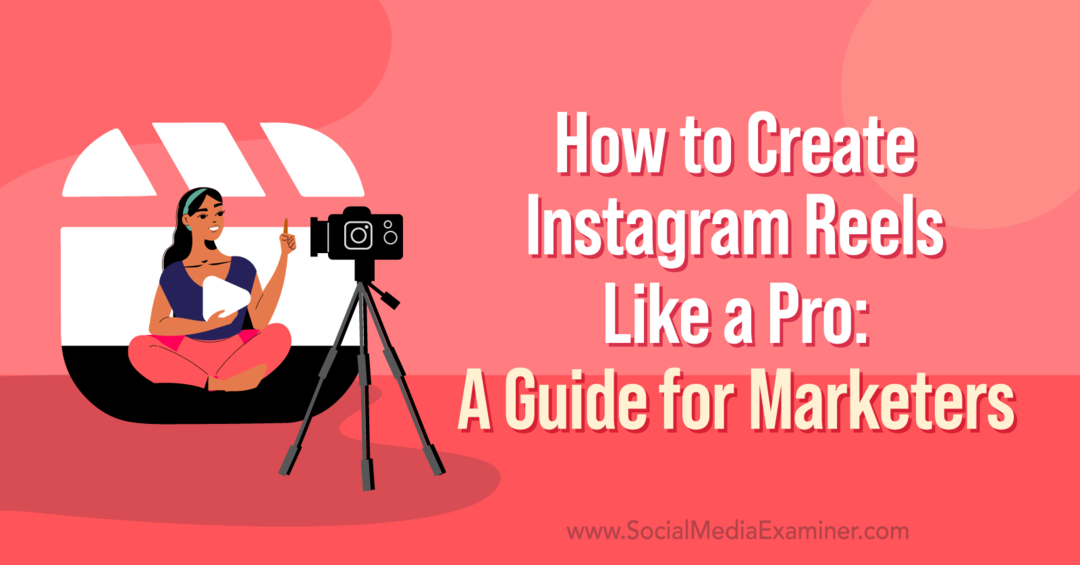 Sådan opretter du Instagram-hjul som en professionel: En guide til marketingfolk af Corinna Keefe