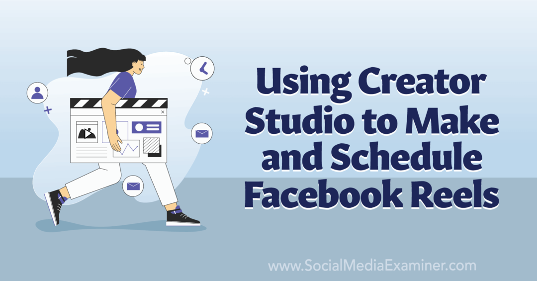 Brug af Creator Studio til at lave og planlægge Facebook Reels-Social Media Examiner