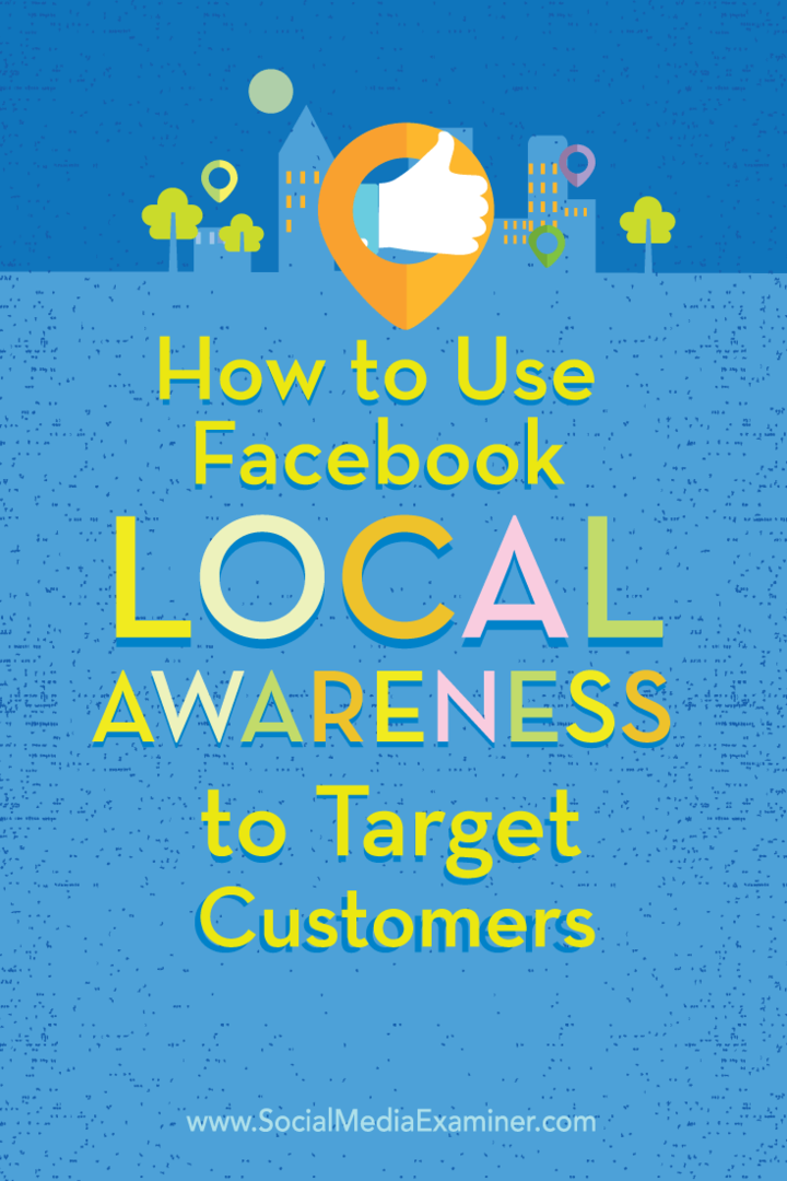 Sådan bruges Facebook Local Awareness Ads til at målrette kunder: Social Media Examiner