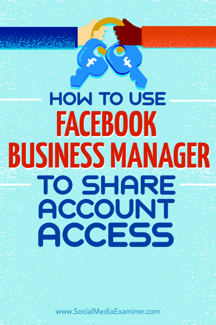 Sådan bruges Facebook Business Manager til at dele kontoadgang: Social Media Examiner