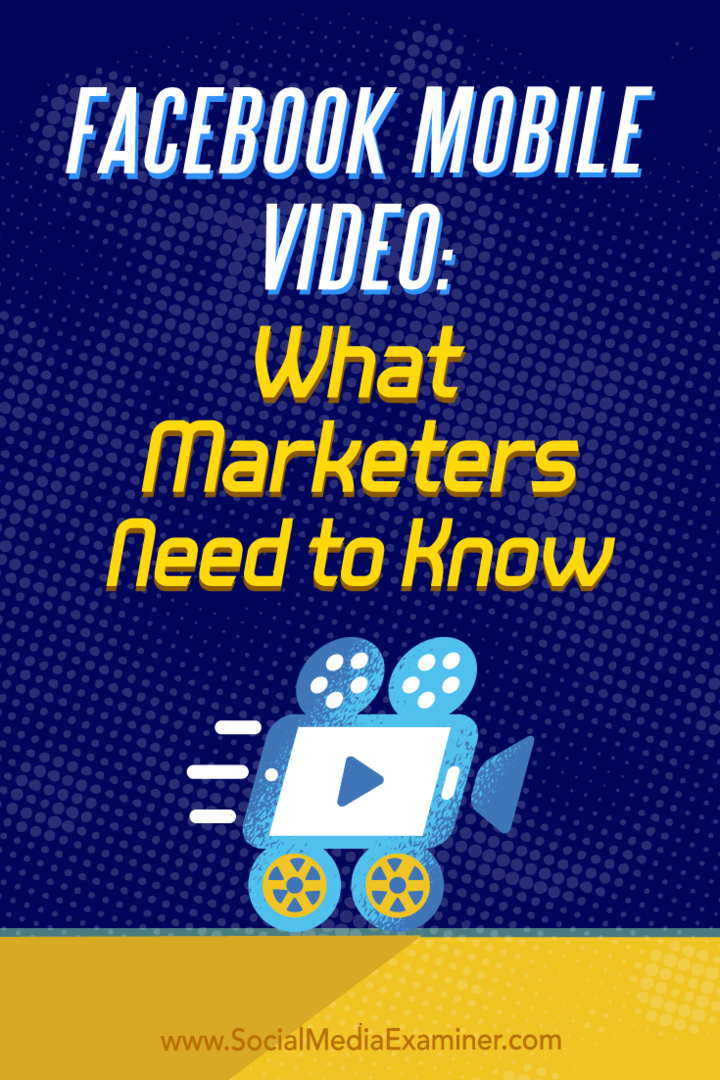 Facebook Mobile Video: Hvad marketingfolk har brug for at vide: Social Media Examiner