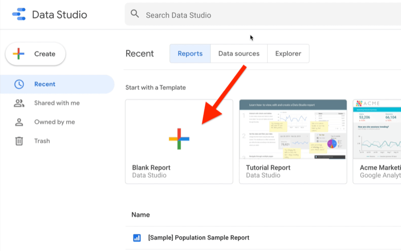 eksempel på Google Data Studio-konto, der viser fanen 'Seneste' med 'Rapporter' valgt, viser eksempelrapporter og rapportskabeloner med den tomme rapport til Data Studio-skabelon fremhævet