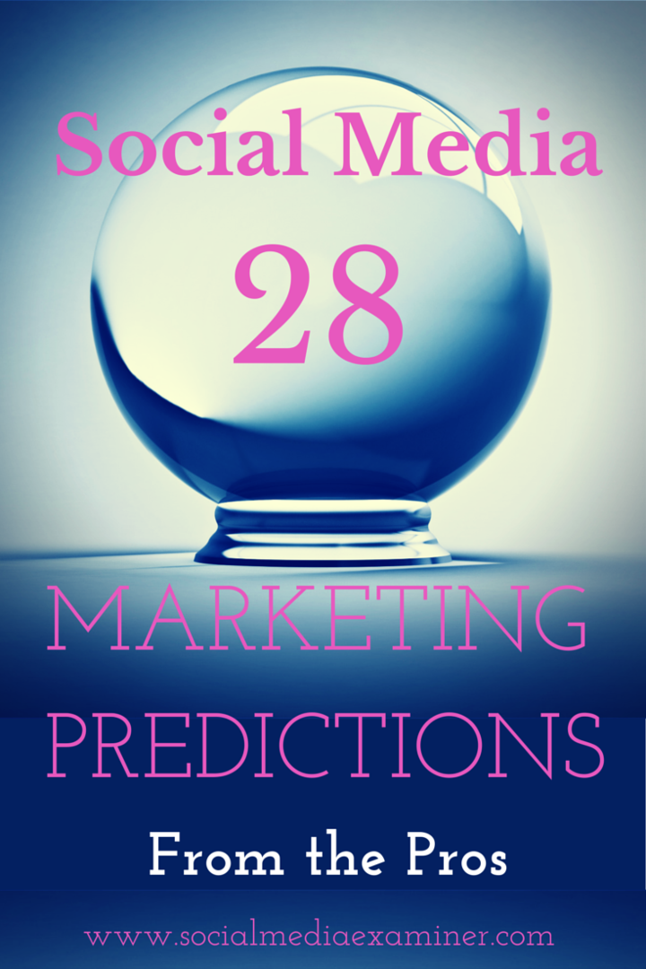 28 Forudsigelser for markedsføring af sociale medier for 2015 fra fordele: Social medieeksaminator