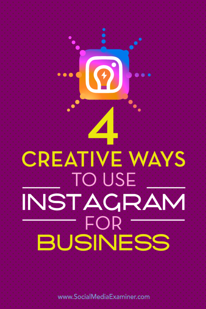 Tips til fire unikke måder at fremhæve din virksomhed på Instagram.