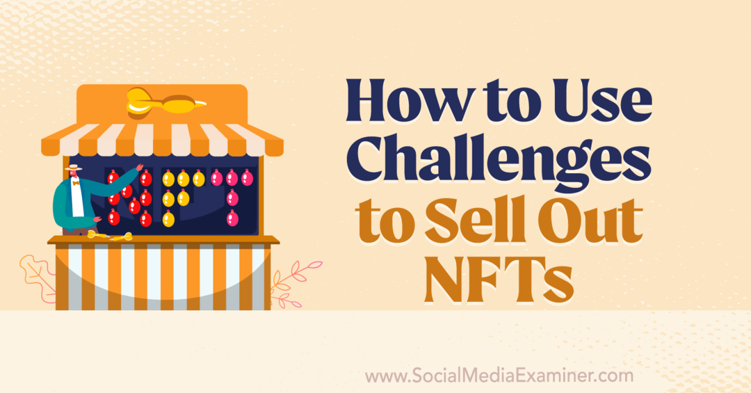 Sådan bruger du udfordringer til at sælge ud NFTs-Social Media Examiner