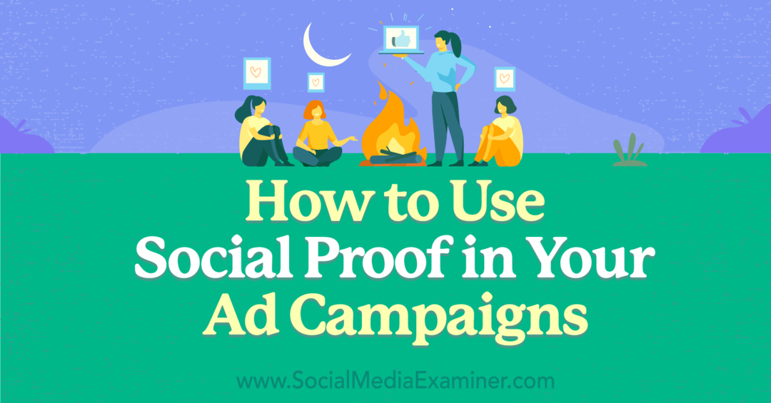 Sådan bruger du Social Proof i dine annoncekampagner: Social Media Examiner