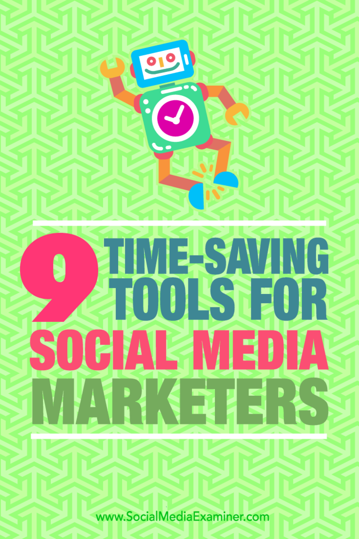 Tips til ni værktøjer, som sociale mediemarkedsførere kan bruge til at spare tid.