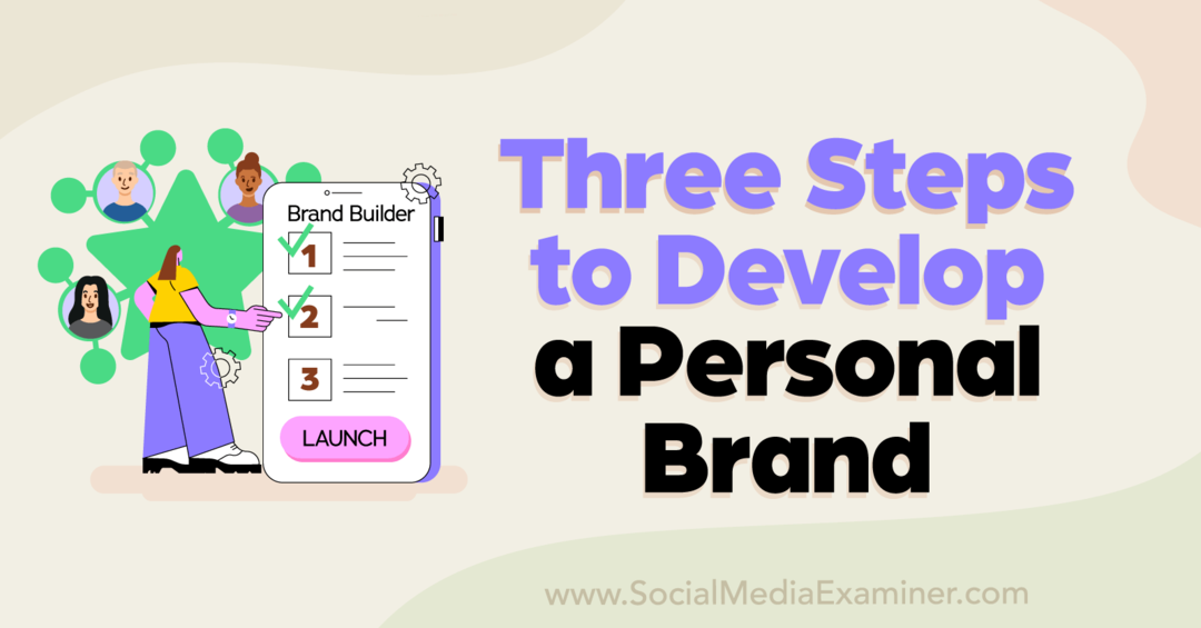 Tre trin til at udvikle et personligt brand: Social Media Examiner