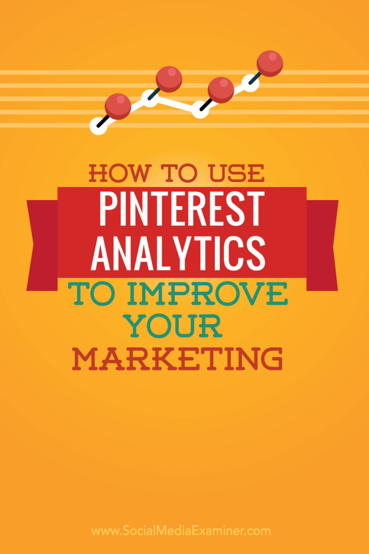 Sådan bruges Pinterest Analytics til at forbedre din marketing: Social Media Examiner