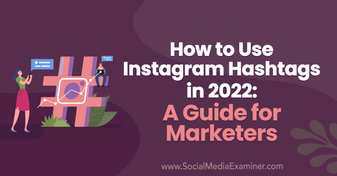 Sådan bruger du Instagram Hashtags i 2022: En guide til marketingfolk af Anna Sonnenberg på Social Media Examiner.