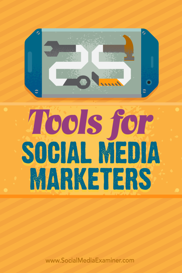 Tips til 25 topværktøjer og apps til travle marketingfolk på sociale medier.