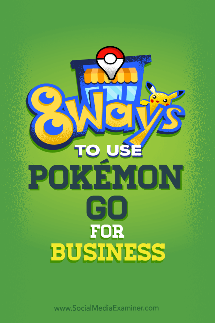 Tips til otte måder, du kan øge din virksomheds sociale medier på med Pokémon Go.