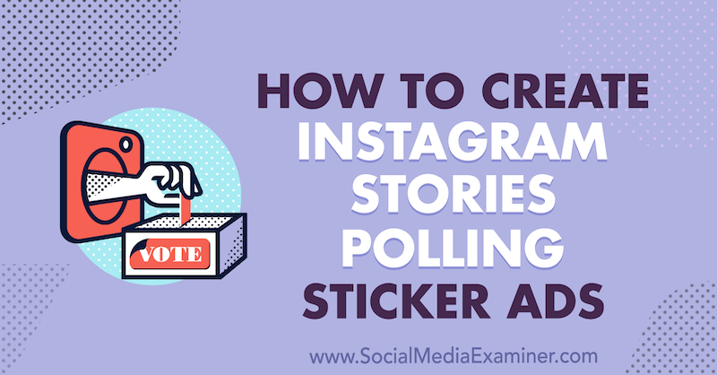 Sådan oprettes Instagram-historier Polling Sticker-annoncer af Susan Wenograd på Social Media Examiner.