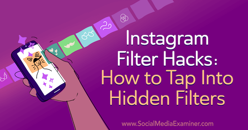 Instagram-filterhacks: Sådan tappes du i skjulte filtre: Social Media Examiner