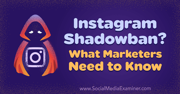 Instagram Shadowban? Hvad marketingfolk har brug for at vide af Jenn Herman på Social Media Examiner.