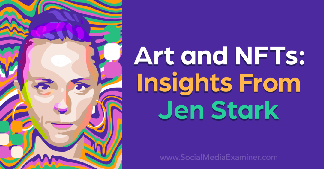 Kunst og NFT'er: Indsigt fra Jen Stark: Social Media Examiner
