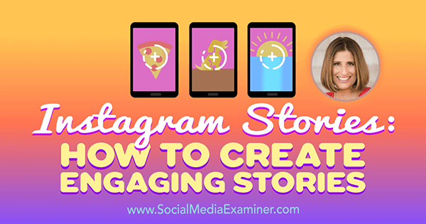 Instagram-historier: Sådan oprettes engagerende historier med indsigt fra Sue B Zimmerman på Social Media Marketing Podcast.