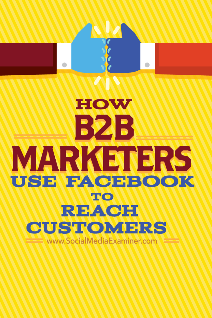 Sådan bruger B2B-marketingfolk Facebook til at nå ud til kunder: Social Media Examiner