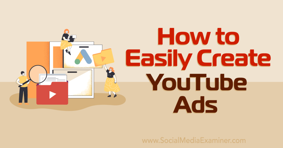 Sådan opretter du nemt YouTube-annoncer med Google Ads Asset Library-Social Media Examiner