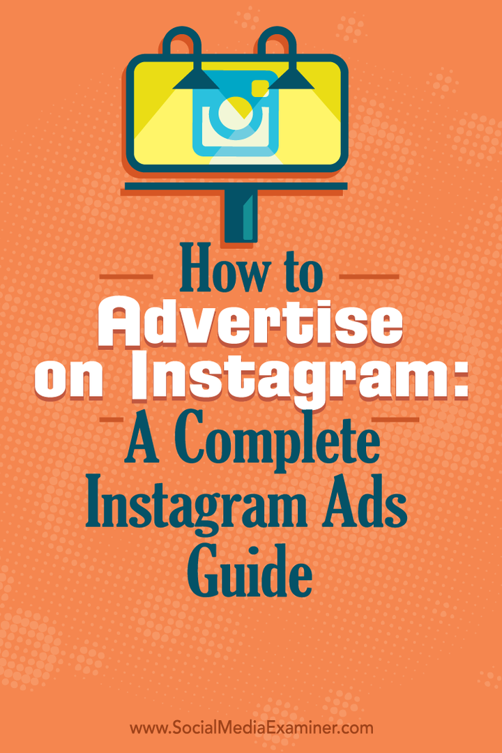 Sådan annonceres du på Instagram: En komplet guide til Instagram-annoncer: Social Media Examiner