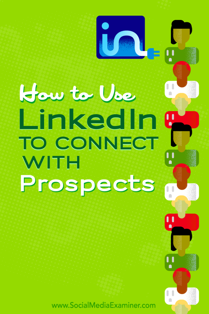 Sådan bruges LinkedIn til at oprette forbindelse til udsigterne: Social Media Examiner