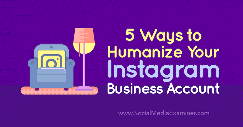 5 måder at humanisere din Instagram-forretningskonto af Natasa Djukanovic på Social Media Examiner.