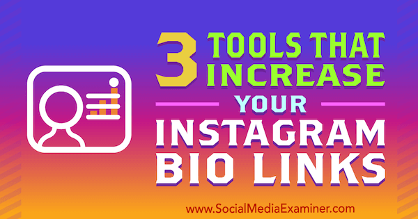 3 værktøjer, der øger dine Instagram Bio Links af Jordan Jones på Social Media Examiner.