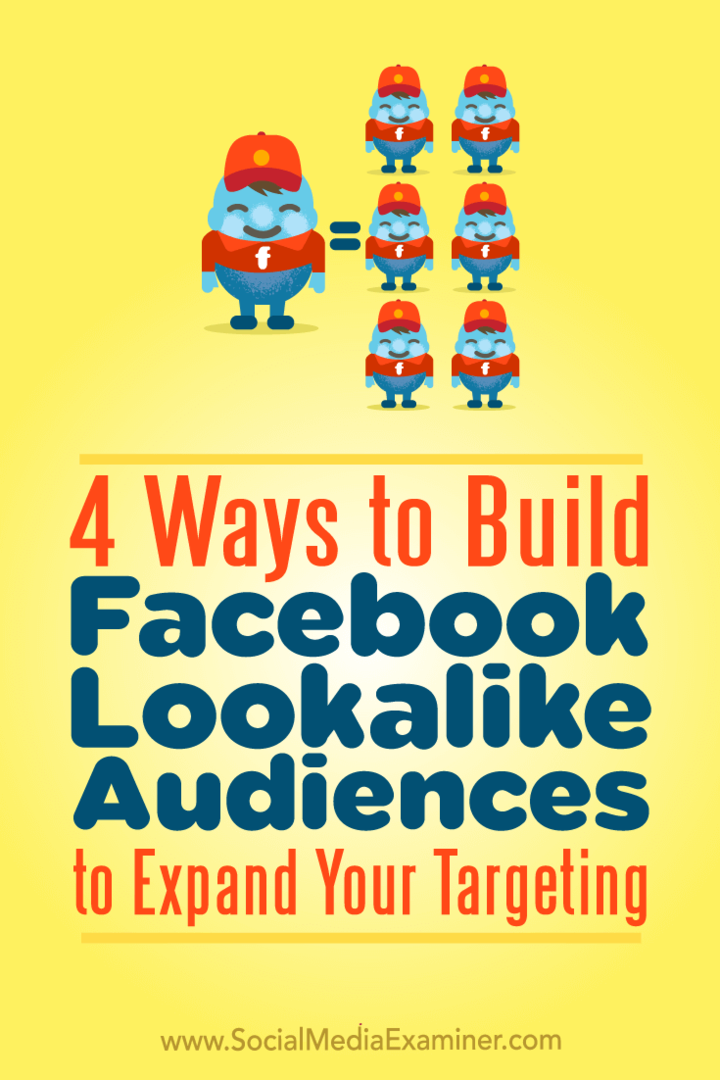 4 måder at opbygge Facebook-lignende publikum til at udvide din målretning: Social Media Examiner