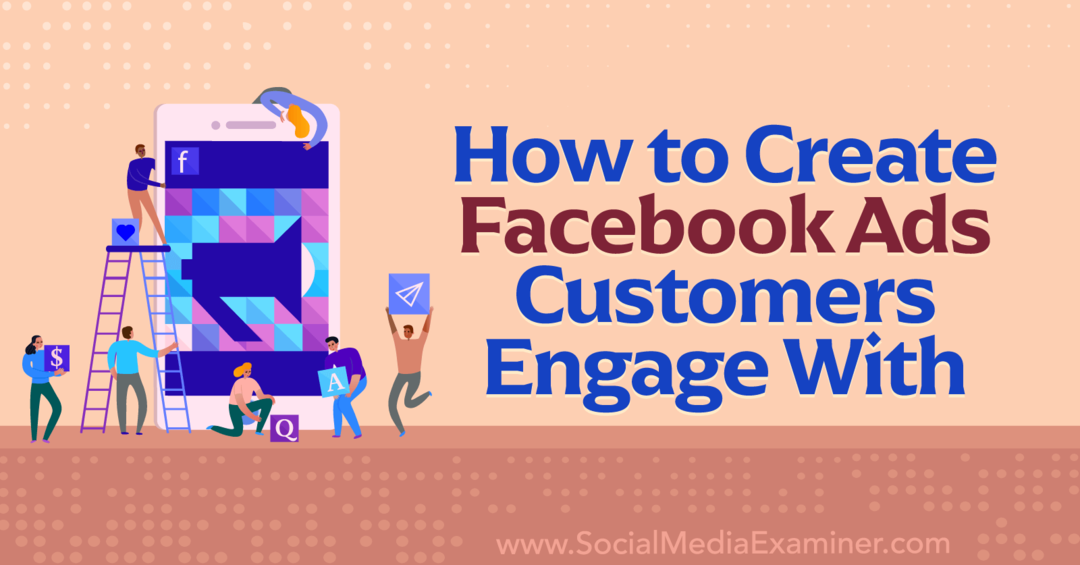 Sådan opretter du Facebook-annoncer, som kunder engagerer sig med-Social Media Examiner