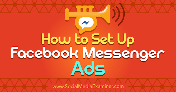 Sådan oprettes Facebook Messenger-annoncer af Sally Hendrick på Social Media Examiner.
