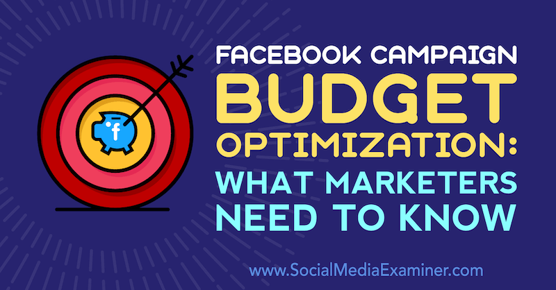 Facebook-kampagne Budgetoptimering: Hvad marketingfolk har brug for at vide af Charlie Lawrence på Social Media Examiner.