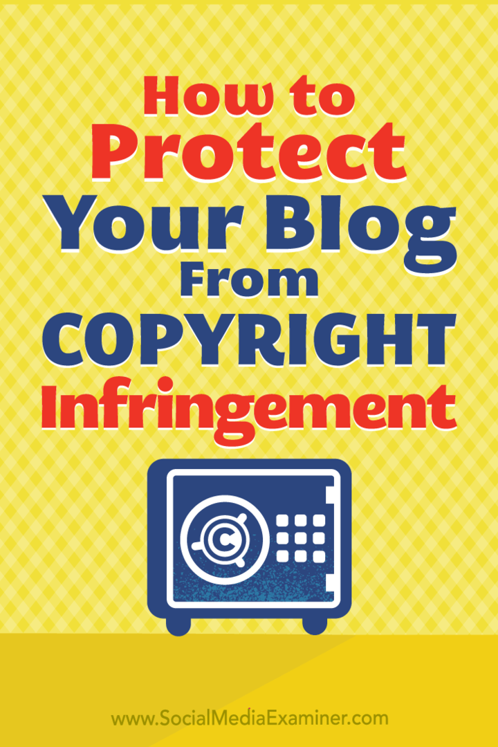 Sådan beskyttes dit blogindhold mod krænkelse af ophavsret af Sarah Kornblet på Social Media Examiner.