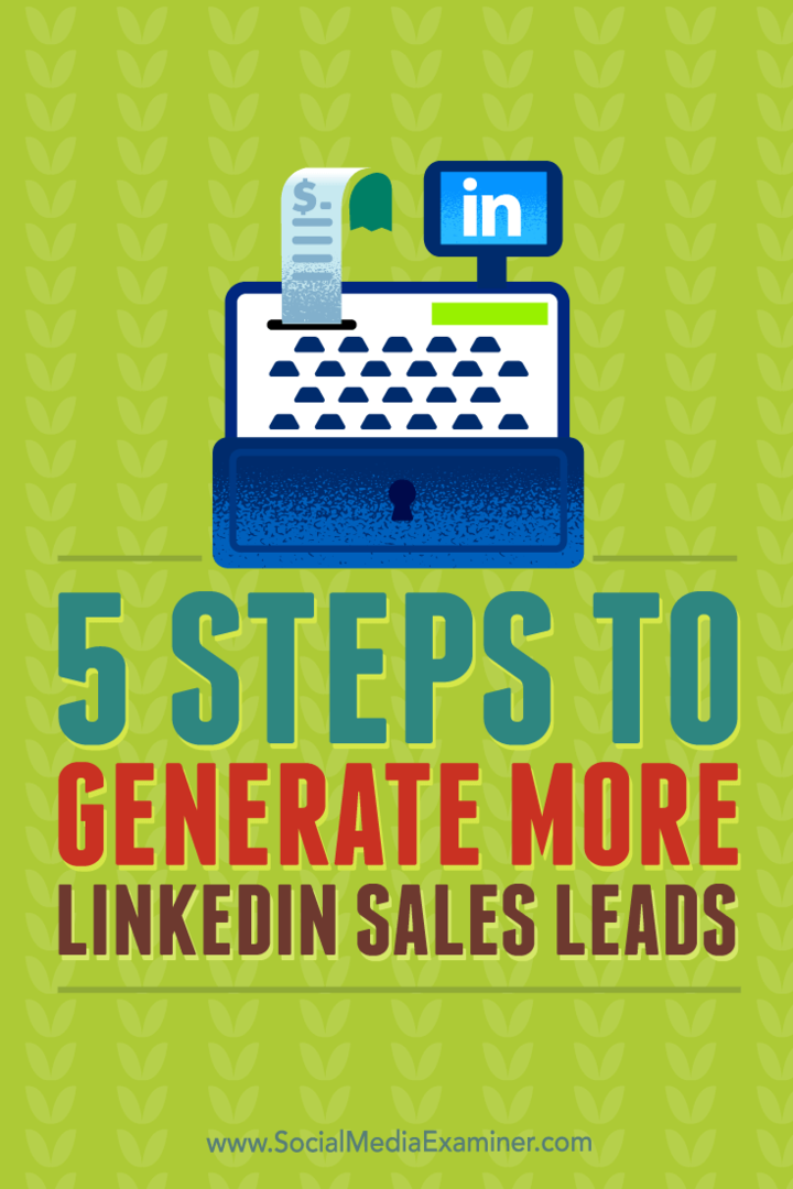 Tips til fem trin til generering af mere kvalificerede salgspunkter fra LinkedIn