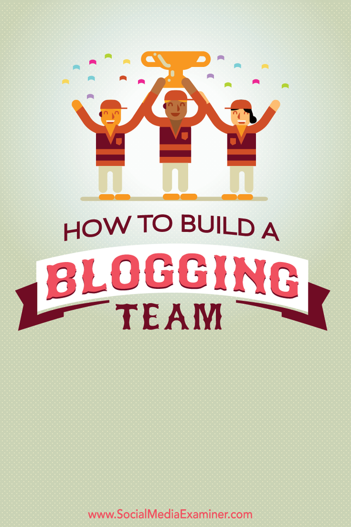 hvordan man opbygger et bloggingteam