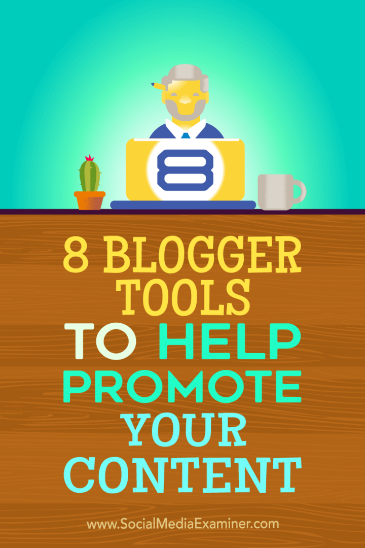 Tips til otte bloggerværktøjer, du kan bruge til at promovere dit indhold.