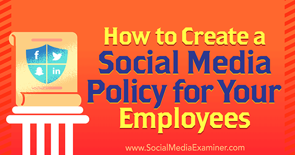 Sådan oprettes en politik for sociale medier for dine medarbejdere af Larry Alton på Social Media Examiner.