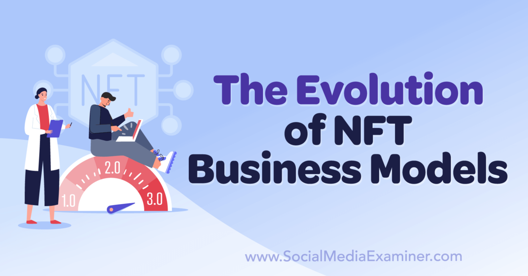 Udviklingen af ​​NFT-forretningsmodeller: Social Media Examiner